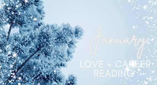 January ❄️ Love + Career Reading